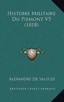 Histoire Militaire Du Piemont V5 (1818) 1166799123 Book Cover