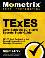 TExES Core Subjects EC-6 (291) Secrets Study Guide: TExES Test Review for the Texas Examinations of Educator Standards 1516700430 Book Cover