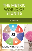 The Metric World of SI Units: It is SI-mple B0H6J2XJMW Book Cover