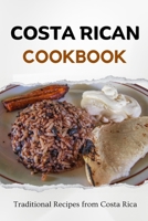 Costa Rican Cookbook: Traditional Recipes from Costa Rica (Latin American Food) B0CLBC3V1B Book Cover