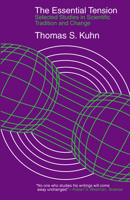 The Essential Tension: Selected Studies in Scientific Tradition & Change 0226458067 Book Cover
