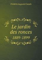 Le Jardin Des Ronces 1889-1899 1246735504 Book Cover