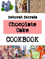 Chocolate Cake: Timeless Baking Recipes For You To Try Out B0BL52L7X8 Book Cover