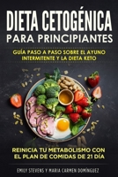 Dieta Cetogénica para Principiantes: Guía Paso a Paso sobre el Ayuno Intermitente y la Dieta Keto. Reinicia tu metabolismo con el Plan de Comidas de 21 día 171340043X Book Cover