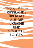 Russlands Überfall auf die Ukraine und mögliche Folgen 3695130512 Book Cover