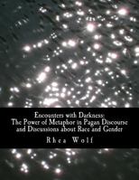 Encounters with Darkness: The Power of Metaphor in Pagan Discourse and Discussions about Race and Gender 1975815327 Book Cover