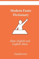 Modern Fante Dictionary: Fante Pronunciations in Akan-English & English-Akan 1086170695 Book Cover