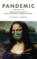 Pandemic: Reflections on COVID-19, God's Sovereignty, the Church, & Mission (2) (The Cántaro Monographs) 1777235634 Book Cover
