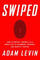 Swiped: How to Protect Yourself in a World Full of Scammers, Phishers, and Identity Thieves 1610395875 Book Cover