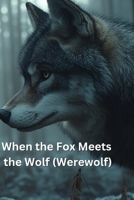 When the Fox Meets the Wolf (Werewolf) B0DS9T1459 Book Cover