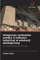 Integracja systemów wiedzy o ludnosci tubylczej w edukacji ekologicznej (Polish Edition) 6203223050 Book Cover