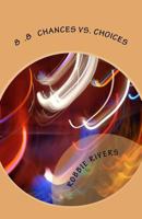 8 .8 Chances vs. Choices 1530211018 Book Cover