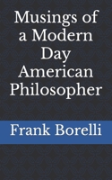 Musings of a Modern Day American Philosopher B0CHKMSJJJ Book Cover