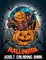 Adult Coloring Book Halloween: New and Expanded Edition, 50 Unique Designs, Jack-o-Lanterns, Witches, Haunted Houses, and More (Happy Halloween Designs) B08HW34S4S Book Cover