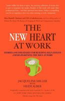 The New Heart at Work: Stories and Strategies for Building Self-Esteem and Reawakening the Soul at Work 1426987536 Book Cover