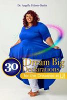 30 iDream Big Declarations: For the Dreamer in U! 1079323872 Book Cover