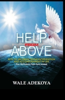 Help from Above: Keys to securing divine intervention and accomplishment in life B0BF2XCGVY Book Cover