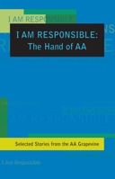 I Am Responsible: The Hand of AA 0933685513 Book Cover