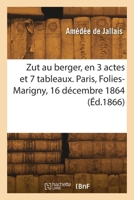 Zut au berger, en 3 actes et 7 tableaux, dont un prologue. Paris, Folies-Marigny, 16 décembre 1864 2418267431 Book Cover