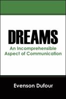 Dreams: An Incomprehensible Aspect of Communication 1432761633 Book Cover