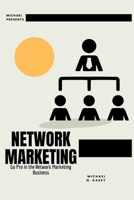 Network Marketing: Go Pro in the Network Marketing Business B0BYB6BFKW Book Cover