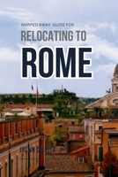 Warped Away Guide For Relocating to Rome: What No One Tells You About Relocation — Until Now! (Relocate without Stress) B0GS6H2VYJ Book Cover