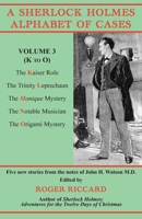 A Sherlock Holmes Alphabet of Cases, Volume 3 (K to O): Five new stories from the notes of John H. Watson M.D. 1901091740 Book Cover