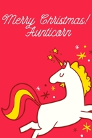 Aunticorn Merry Christmas!: Notebook Journal Diary Notes | Size 6 x 9 | Lined notebook: Great Gift Idea for Christmas 1676905162 Book Cover