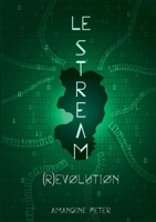 Le Stream : tome 3: (R)évolution 2322204269 Book Cover