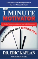 The 1 Minute Motivator: A Book of Motivational Quotes and Life Philosophies 1641843241 Book Cover