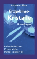 Erzgebirgskristalle: Im Dunkelfeld von Crystal Meth - Pawlak´s dritter Fall (German Edition) 3759743137 Book Cover