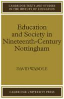 Education and Society in Nineteenth-Century Nottingham (Cambridge Texts and Studies in the History of Education) 052114387X Book Cover