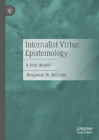 Internalist Virtue Epistemology: A Stoic Model 3031838920 Book Cover
