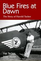 Blue Fires at Dawn: The Story of Harold Tacker 1966327013 Book Cover