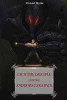 Zach the Disciple and the Android Carapace 1986995593 Book Cover