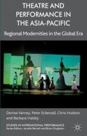 Theatre and Performance in the Asia-Pacific: Regional Modernities in the Global Era 1349349526 Book Cover