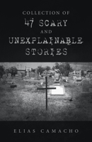 Collection of 47 Scary and Unexplainable stories 1663236704 Book Cover