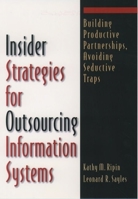 Insider Strategies for Outsourcing Information Systems: Building Productive Partnerships, Avoiding Seductive Traps 0195125665 Book Cover