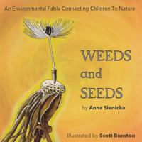 Weeds and Seeds: An Environmental Fable Connecting Children to Nature 1519732856 Book Cover