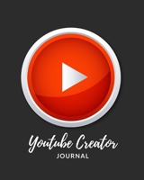 Youtube Creator Journal: Content Creator's Checklist, Notebook, Planner and Journal: Social media content planning and concepts on paper to help you ... online business and entrepreneurial projects 1677203331 Book Cover