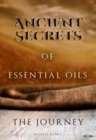 Ancient Secrets of Essential Oils The Journey 0997703202 Book Cover