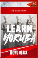The Simple Way To Learn Yoruba 1696149088 Book Cover
