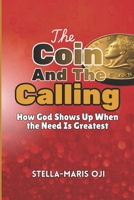 THE COIN & THE CALLING: How God Shows Up When the Need Is Greatest B0GQQ37N9S Book Cover