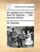 An epistle to G. Colman, from W. Kenrick ... The second edition. 1170612962 Book Cover