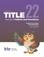 Title 22 Manual of Policies and Procedures: Residential Care Facilities For the Elderly (RCFE) Division 6 - Chapter 8 State of California - 2025 Edition B0FLTZ3GZ8 Book Cover