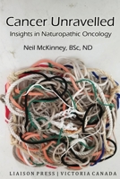 Cancer Unravelled: Insights in Naturopathic Oncology 1926946170 Book Cover