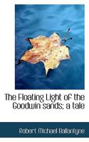The Floating Light of the Goodwin Sands 1984188739 Book Cover