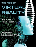 The Rise of Virtual Reality: The Rise of Virtual Reality: It is All in Your Head 163868023X Book Cover