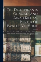 The Descendants of Moses and Sarah Kilham Porter of Pawlet, Vermont 1016435762 Book Cover