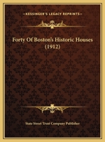 Forty Of Boston's Historic Houses 1104750066 Book Cover
